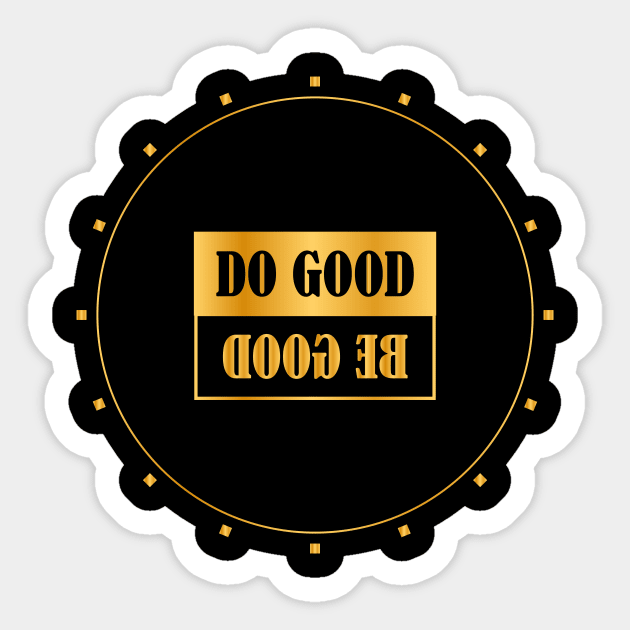 DO GOOD BE GOOD Sticker by The50house